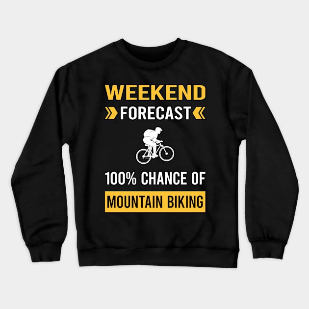 Weekend Forecast Mountain Biking MTB Crewneck Sweatshirt by Bourguignon Aror